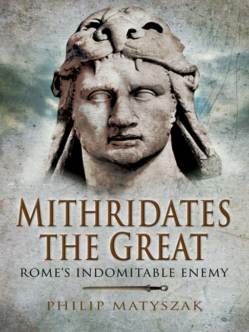Title details for Mithridates the Great by Philip Matyszak - Available